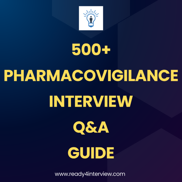 500+ Pharmacovigilance Interview Questions & Answers Guide